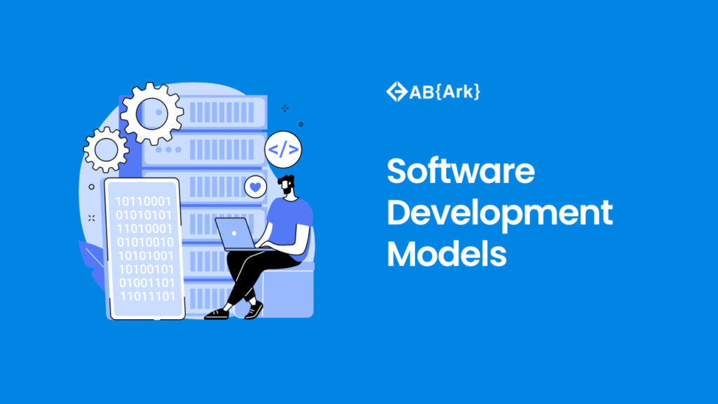 Software Development Models 101: How to Choose Among the Top 5 - AB Ark ...