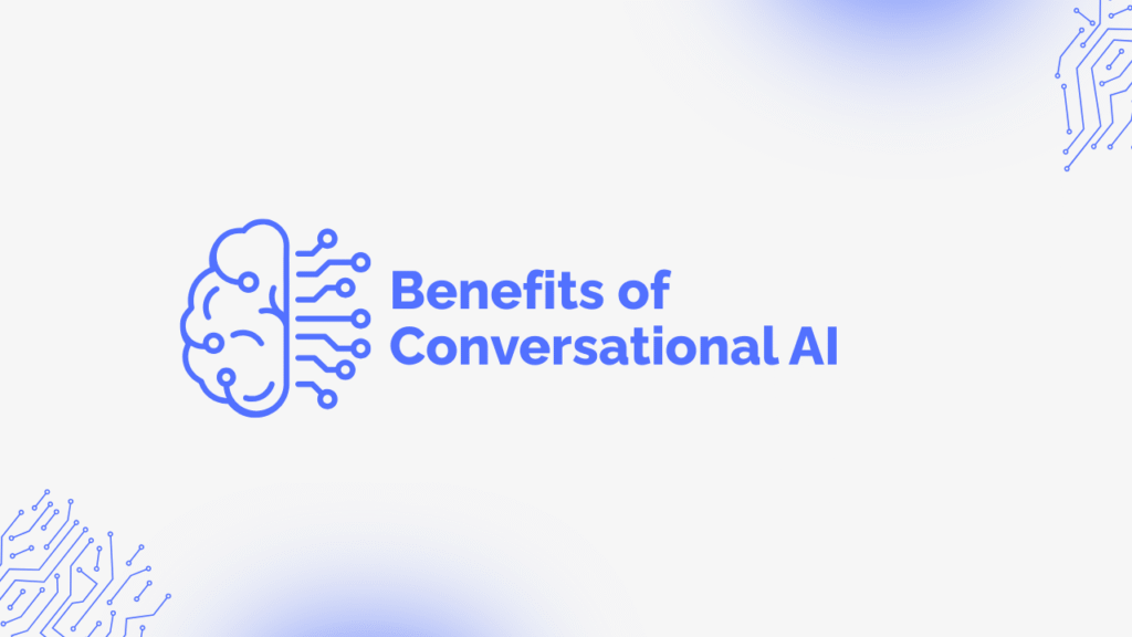 Top 7 Benefits of Implementing Conversational AI