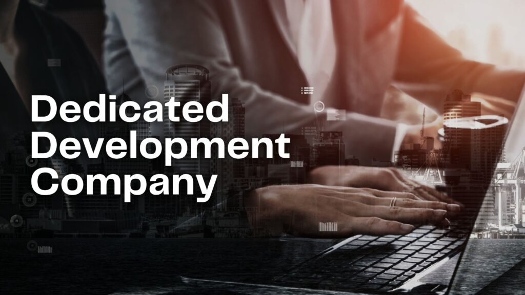How to Choose the Right Dedicated Development Company